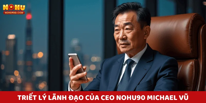 Những chia sẻ tận tâm của CEO NOHU90